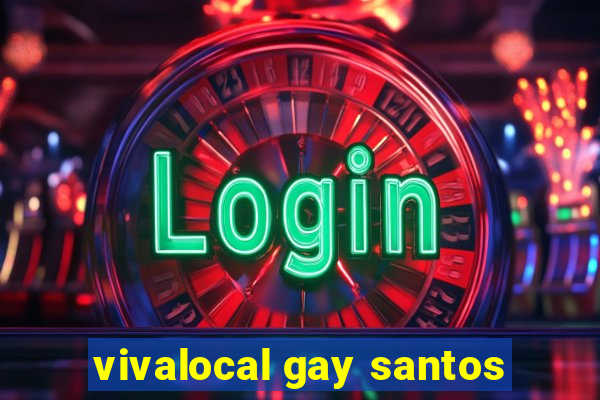 vivalocal gay santos